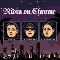 DVRST, CLOUDYMANE, Illbethatmf - Ridin on Chrome