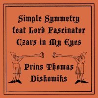 Simple Symmetry, Lord Fascinator - Czars In My Eyes (Prins Thomas Diskomiks)