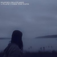 Flonex, Phantaszz - A PLACE UNDER THE PAINS