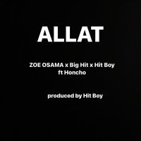 Zoe Osama, Hit-boy, Big Hit, Honcho - ALLAT (feat. Honcho)