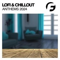  - Lofi & Chillout Anthems 2024