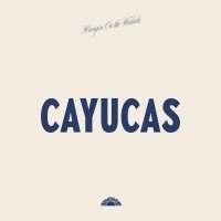 Cayucas - I Only Want to Be with You