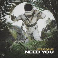 Max Fane - Need You