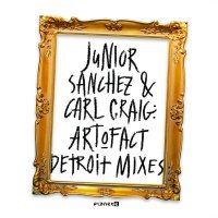 Junior Sanchez, Carl Craig - Art-O-Fact (Detroit Remix)