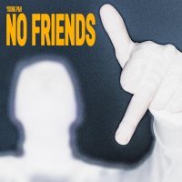 Young P&H - NO FRIENDS