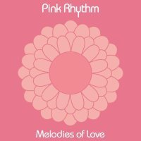 Pink Rhythm - Melodies of Love (Radio Edit)