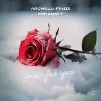 Archelli Findz, Pokaraet - Roses for You