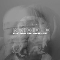 Filv, Muffin, Manelizz - Invisible