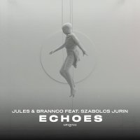 Jules, Brannco, Szabolcs Jurin - Echoes