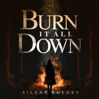 Silent Theory - Burn It All Down