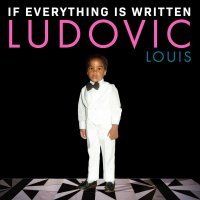 Ludovic LOUIS, Gail Ann Dorsey - If Everything Is Written