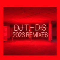 DJ T. - Dis (2023 Remake)