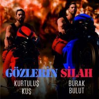 Kurtuluş Kuş, Burak Bulut - Gözlerin Silah