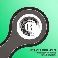 4 Strings, Maria Nayler - Remember You As Mine (The Madison Extended Mix)