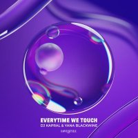 DJ Kapral, Yana Blackwine - Everytime We Touch