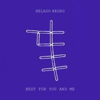 Helado Negro - Best For You and Me