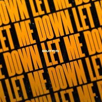 Muffin - Let Me Down