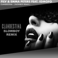 Filv, Emma Peters, Edmofo - Clandestina [Slowboy Remix]