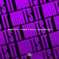 Muffin, YUNG KXLLA, Manelizz - It Hurts