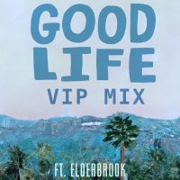 Good Life, Elderbrook - Good Life [VIP Mix]