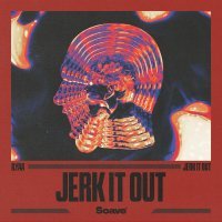 ILYAA - Jerk It Out