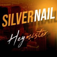 Silver Nail - Hey Mister