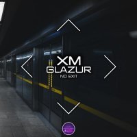 Xm, Glazur - No Exit