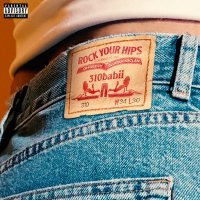 310babii, Ohgeesy, bluebucksclan - rock your hips