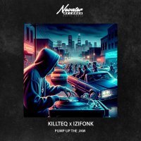 KiLLTEQ, IZIFONK - Pump Up The Jam