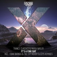 Trance Classics, Maria Nayler - It's A Fine Day (The City Never Sleeps Extended Mix)