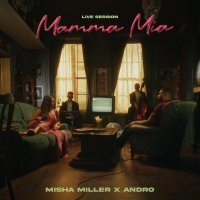 Misha Miller, Andro - Mamma Mia (Live session)