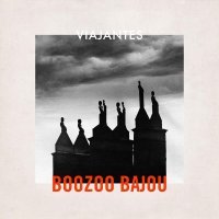 Boozoo Bajou - Viajantes