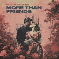 Edvin Stokes - More Than Friends