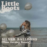 Little Boots, Tom Jarmey - Silver Balloons (Tom Jarmey Vocal Remix)