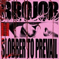 Brojob - SLOBBER TO PREVAIL