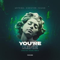 Artego, Chester Young - You're Mine (Chester Young Extended Remix)