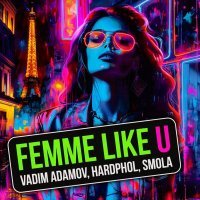 Vadim Adamov, Hardphol, Smola - Femme Like U