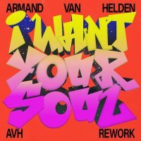 Armand Van Helden - I Want Your Soul (AVH Rework)