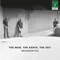 Melodrum Trio - The Man, the Earth, the Sky