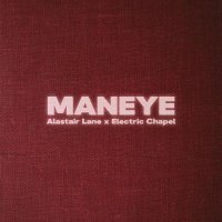 Alastair Lane, Electric Chapel - Maneye