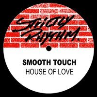 Smooth Touch - House Of Love (Seduction Mix)