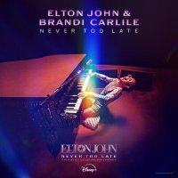 Elton John, Brandi Carlile - Never Too Late - From The Film “Elton John: Never Too Late”