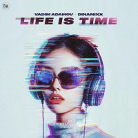 Vadim Adamov, Dinamixx - Life Is Time