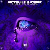 BONDDISCO, Takisha, FAVIA - Crying in the Street