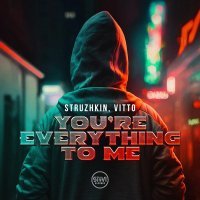 Struzhkin, ViTTO - You're Everything to Me