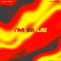 LXRY PXNK, MaryBell - I'm Blue