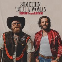 Teddy Swims, Thomas Rhett - Somethin’ ‘Bout A Woman (feat. Teddy Swims)