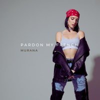 MURANA - Pardon My French