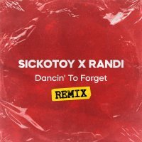 SICKOTOY, randi - Dancin' to Forget (Remix)