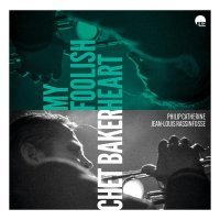 Chet Baker, Jean-Louis Rassinfosse, Philip Catherine - My Foolish Heart